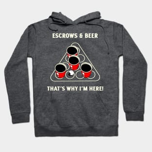 Escrows and Beer That's Why I'm Here Hoodie